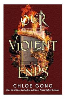(PDF Download) Our Violent Ends: #1 New York Times Bestseller! (These Violent Delights) by Chloe Gon