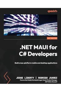 Download Ebook .NET MAUI for C# Developers: Build cross-platform mobile and desktop applications by