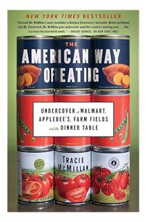 PDF FREE The American Way of Eating: Undercover at Walmart, Applebee's, Farm Fields and the Dinner T