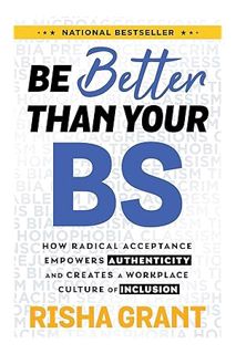 PDF Free Be Better Than Your BS: How Radical Acceptance Empowers Authenticity and Creates a Workplac