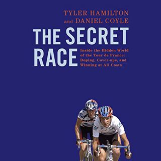 Get PDF EBOOK EPUB KINDLE The Secret Race: Inside the Hidden World of the Tour de France: Doping, Co