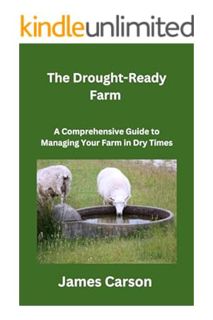 (Ebook) (PDF) The Drought-Ready Farm: A Comprehensive Guide to Managing Your Farm in Dry Times by Ja