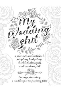 PDF Free My Wedding Shit: A Planner and Notebook for Plans, Budgeting, Checklists, Thoughts, and Ran