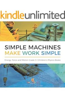 DOWNLOAD EBOOK Simple Machines Make Work Simple | Energy, Force and Motion Grade 3 | Children's Phys
