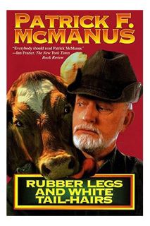 (FREE (PDF) Rubber Legs and White Tail-Hairs (Holt Paperback) by Patrick F. McManus
