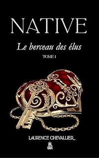 [Read] Online Native - Le berceau des elus, Tome 1 (French Edition) -  Laurence Chevallier (Author)