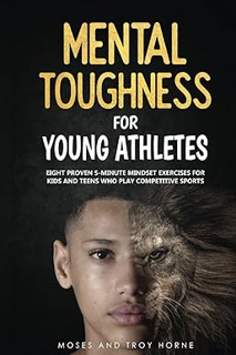 (PDF) Download Mental Toughness For Young Athletes: Eight Proven 5-Minute Mindset Exercises For Kid