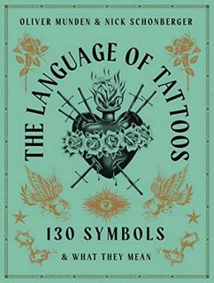 GET EBOOK EPUB KINDLE PDF The Language of Tattoos: 130 Symbols and What They Mean by  Nick Schonberg