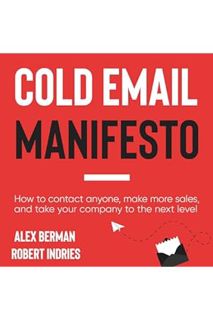 (PDF Download) The Cold Email Manifesto: How to Fill Your Sales Pipeline, Convert like Crazy and Lev