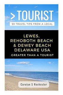 Ebook Download GREATER THAN A TOURIST- LEWES, REHOBOTH BEACH, & DEWEY BEACH DELAWARE UNITED STATES: