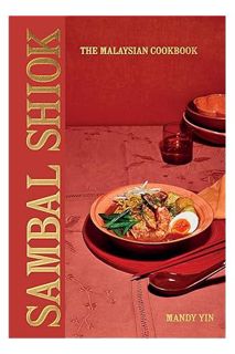(Download) (Pdf) Sambal Shiok: The Malaysian Cookbook by Mandy Yin