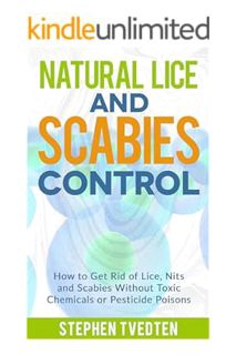 (PDF Free) Natural Lice and Scabies Control: How to Get Rid of Lice, Nits and Scabies Without Toxic