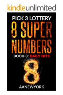 DOWNLOAD PDF Pick 3 Lottery: 8 Super Numbers (Book-3): Daily Hits by AANewYork