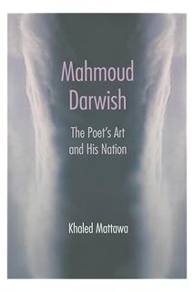PDF Free Mahmoud Darwish: The Poet's Art and His Nation by Khaled Mattawa