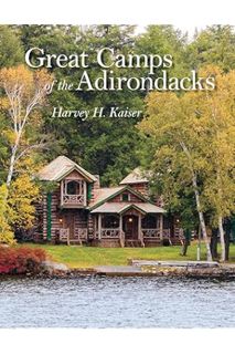 Free PDF Great Camps of the Adirondacks by Harvey H. Kaiser