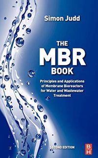 View [EBOOK EPUB KINDLE PDF] The MBR Book: Principles and Applications of Membrane Bioreactors for W