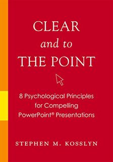[VIEW] KINDLE PDF EBOOK EPUB Clear and to the Point: 8 Psychological Principles for Compelling Power
