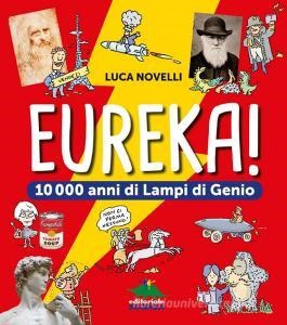 Scarica PDF Eureka! 10.000 anni di lampi di genio