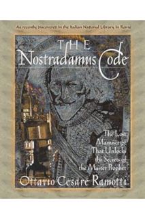 PDF Download The Nostradamus Code: The Lost Manuscript That Unlocks the Secrets of the Master Prophe