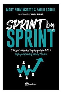 DOWNLOAD EBOOK Sprint by Sprint: Transforming a group of people into a high-performing product team