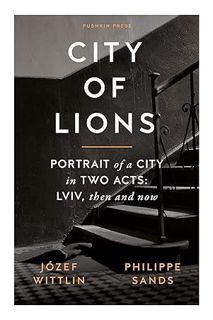 PDF Ebook City of Lions: Portrait of a City in Two Acts: Lviv, Then and Now by Jozef Wittlin