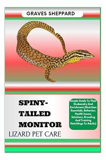 (PDF Download) SPINY-TAILED MONITOR LIZARD PET CARE: Simple Guide To Their Husbandry And Enrichment