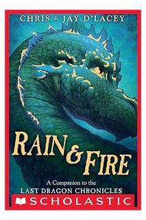 DOWNLOAD Ebook Rain & Fire: A Companion to The Last Dragon Chronicles by Jay d'Lacey