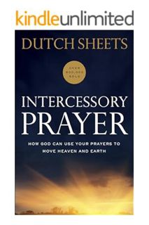 PDF Download Intercessory Prayer: How God Can Use Your Prayers to Move Heaven and Earth by Dutch She