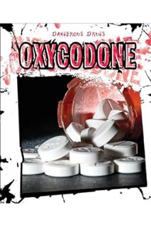 Download (EBOOK) Oxycodone (Dangerous Drugs) by Jackie F. Stanmyre