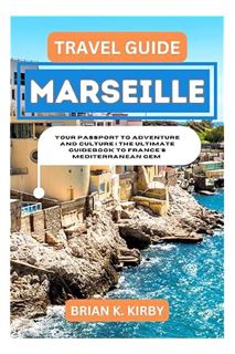 Download (EBOOK) Travel Guide Marseille: Your Passport to Adventure and Culture | The Ultimate Guide
