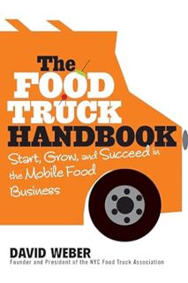 (FREE (PDF) The Food Truck Handbook: Start, Grow, and Succeed in the Mobile Food Business by David W
