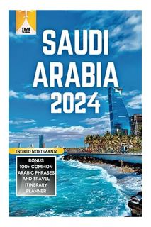 (PDF) (Ebook) SAUDI ARABIA TRAVEL GUIDE 2024: Your Pocket Guidebook To Riyadh, Jeddah, Mecca, Medina