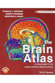 (PDF Download) The Brain Atlas: A Visual Guide to the Human Central Nervous System by Thomas A. Wool