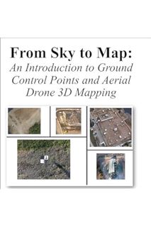 PDF Download From Sky to Map: An Introduction to Ground Control Points and Aerial Drone 3D Mapping b