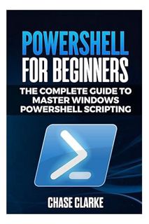 (PDF) Free PowerShell for Beginners: The Complete Guide to Master Windows PowerShell Scripting by Ch