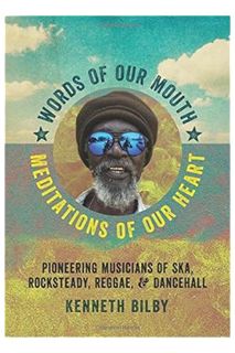 (PDF Download) Words of Our Mouth, Meditations of Our Heart: Pioneering Musicians of Ska, Rocksteady