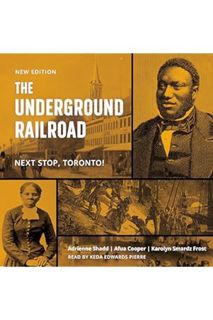(FREE) (PDF) The Underground Railroad: Next Stop, Toronto! by Adrienne Shadd