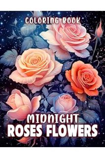 (PDF) DOWNLOAD Midnight Roses Flowers Coloring Book: Romantic Rose Art for Adults and Women, Great f