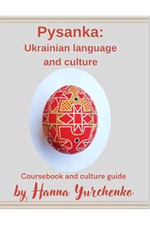 (FREE (PDF) Pysanka: Ukrainian Language and Culture: Ukrainian Course Book and Culture Guide (Ukrain