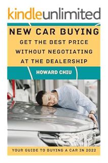PDF Download New Car Buying : Get The Best Price Without Negotiating At The Dealership by Howard Chi