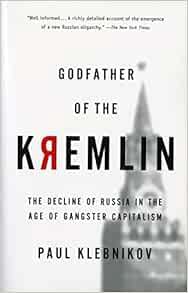 [Access] [EPUB KINDLE PDF EBOOK] Godfather of the Kremlin: The Decline of Russia in the Age of Gangs