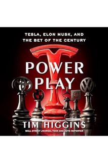 (Ebook Download) Power Play: Tesla, Elon Musk, and the Bet of the Century by Tim Higgins
