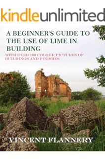 PDF Download A beginner's guide on the use of lime in buildings (Old house Series): With numerous co