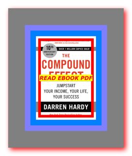 READDOWNLOAD@ The Compound Effect Jumpstart Your Income  Your Life  Your Success PDF..!! [Download]