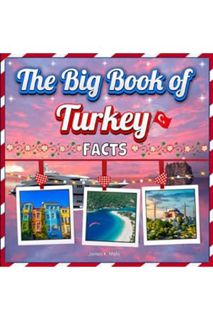 (FREE (PDF) The Big Book of Turkey Facts: An Educational Country Travel Picture Book for Kids about