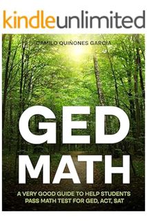 Download Ebook GED Math: A very good guide to pass a Math test like GED ACT and SAT by Camilo Quinon