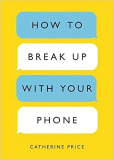 P.D.F.❤️DOWNLOAD⚡️ How to Break Up with Your Phone: The 30-Day Plan to Take Back Your Life Online Bo