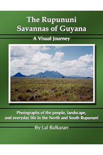 PDF Download The Rupununi Savannas of Guyana: A Visual Journey by Lal Balkaran