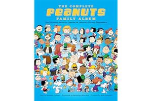 (Best Book) The Complete Peanuts Family Album: The Ultimate Guide to Charles M. Schulz's Classic