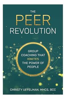 (Ebook) (PDF) The PEER Revolution: Group Coaching that Ignites the Power of People by Christy Uffelm